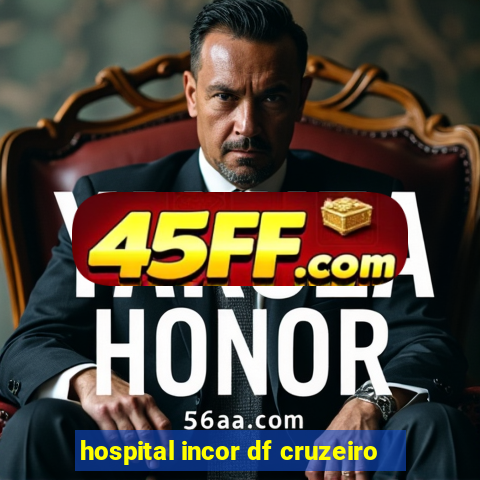 hospital incor df cruzeiro
